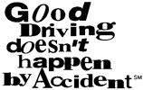 Good driving doesn&rsquo;t happen by accident.
